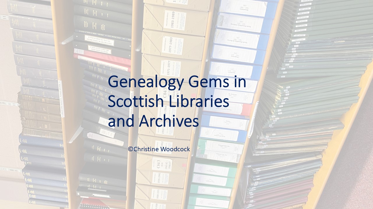 Scottish SIG Series - Where are the Records? Genealogy Gems in Scottish Libraries and Archives with Christine Woodcock